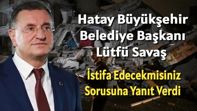 Lütfü Savaş İstifa Edecekmisiniz Sorusuna Yanıt Verdi