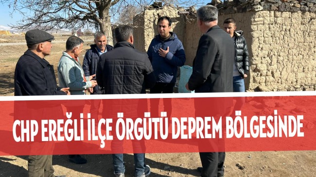 CHP EREĞLİ İLÇE ÖRGÜTÜ DEPREM BÖLGESİNDE.