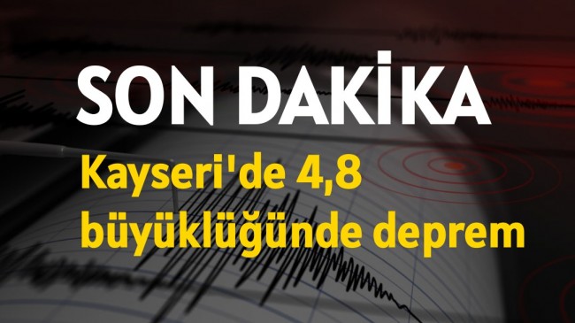 Kayseri’de 4,8 büyüklüğünde deprem