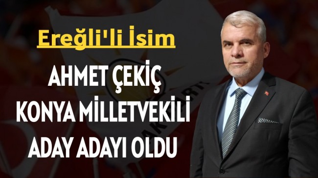 Ahmet ÇEKİÇ Aday Adaylığı Başvurusunu Yaptı