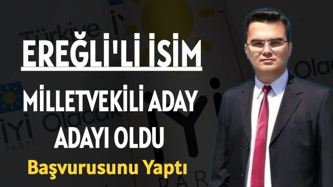 Ereğli’li İsim Milletvekili Aday Adayı Oldu