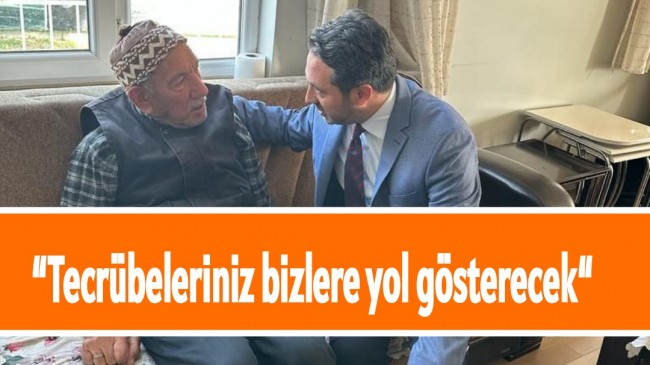 “ Tecrübeleriniz bizlere yol gösterecek “