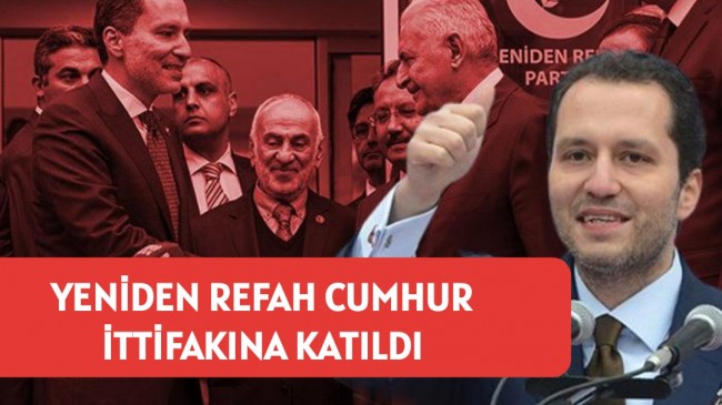 Yeniden Refah Partisi Cumhur İttifakına Katıldı