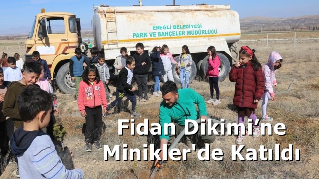 Fidan Dikimi’ne Minikler’de Katıldı