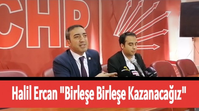 Halil Ercan “Birleşe Birleşe Kazanacağız”