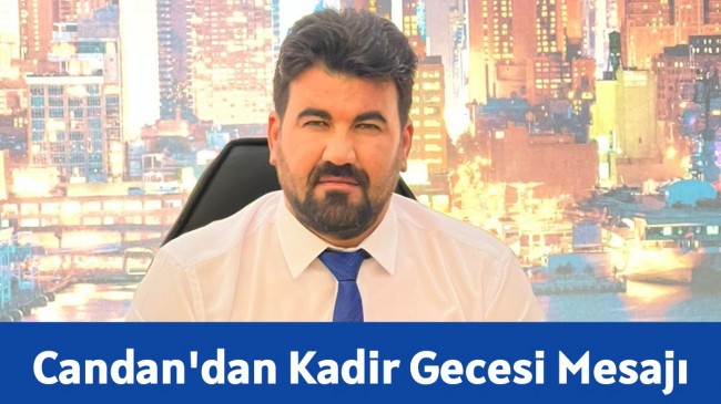 Ersin Candan’dan Kadir Gecesi Mesajı