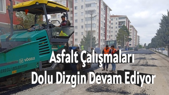 Asfalt Çalışmaları Dolu Dizgin Devam Ediyor