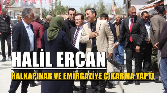 HALİL ERCAN HALKAPINAR VE EMİRGAZİYE ÇIKARMA YAPTI