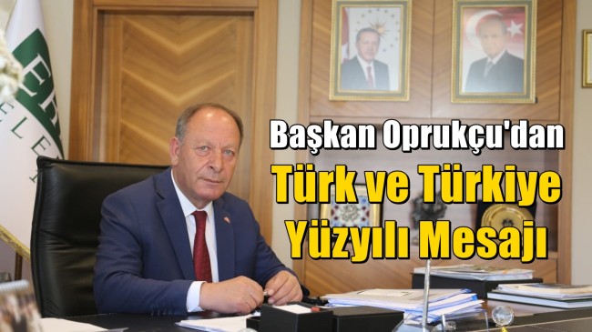 Başkan Oprukçu’dan Türk ve Türkiye Yüzyılı Mesajı