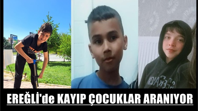 Ereğli’de Kayıp Çocuklar Aranıyor