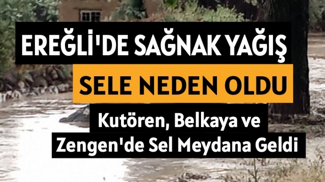 Ereğli’de Sağnak Yağış Sele Neden Oldu