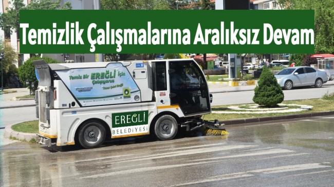 Ereğli Belediyesi Temizlik Çalışmalarına Aralıksız Devam Ediyor