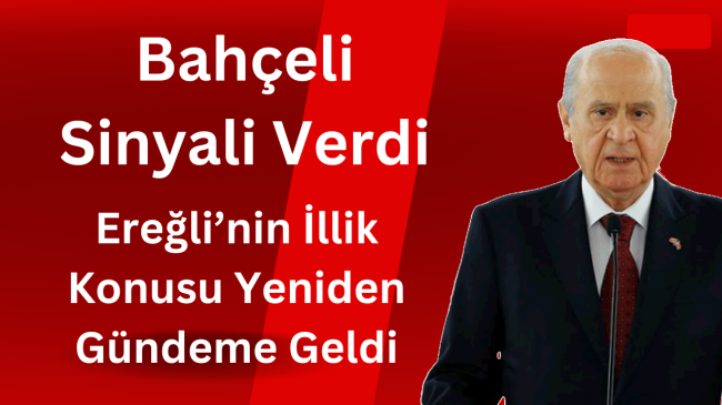 Ereğli’nin İL’lik Konusu Yeniden Gündem’de