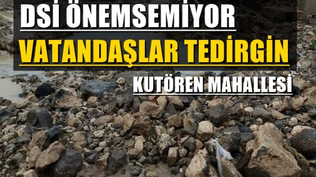 DSİ Önemsemiyor Vatandaşlar Tedirgin