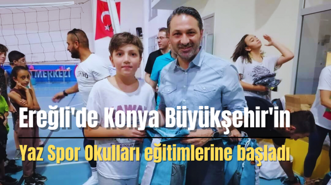 Ereğli’de Konya Büyükşehir’in Yaz Spor Okulları eğitimlerine başladı