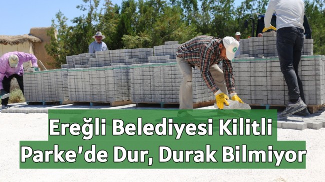 Ereğli Belediyesi Kilitli Parke’de Dur, Durak Bilmiyor