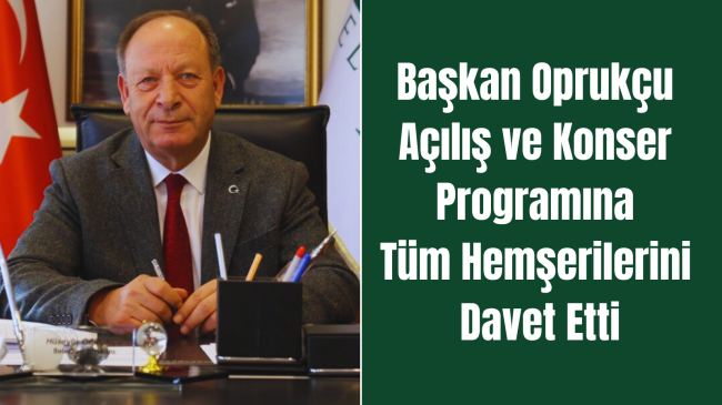 Başkan Oprukçu Tüm Hemşerilerini Davet Etti