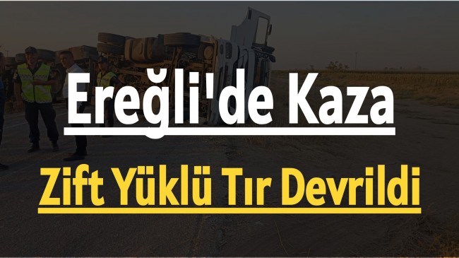 Ereğli’de Zift Yüklü Tır Devrildi