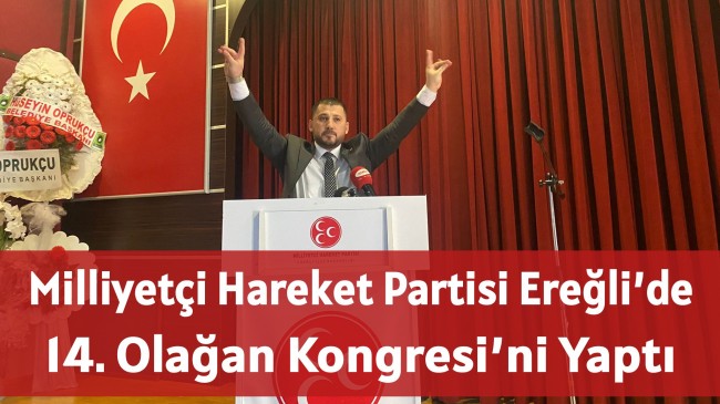 Milliyetçi Hareket Partisi Ereğli’de 14. Olağan Kongresi’ni Yaptı