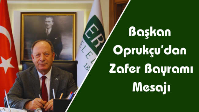 Başkan Oprukçu’dan Zafer Bayramı Mesajı