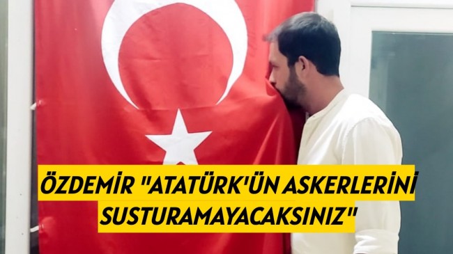 ATATÜRK’ÜN ASKERLERİNİ SUSTURAMAYACAKSINIZ.