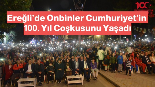 Ereğli’de Onbinler Cumhuriyet’in 100. Yıl Coşkusunu Yaşadı