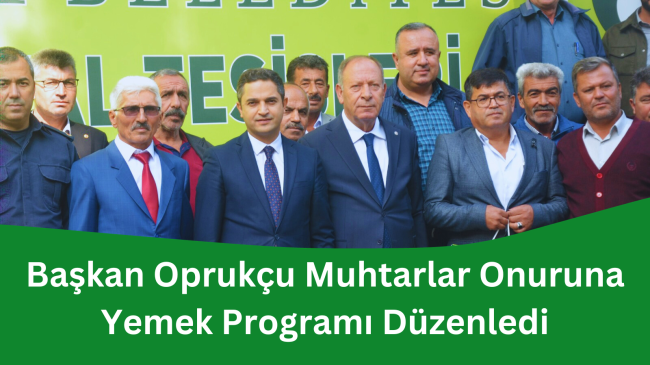 Başkan Oprukçu Muhtarlar Onuruna Yemek Programı Düzenledi