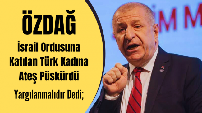 Özdağ; O Kadına Ateş Püskürdü