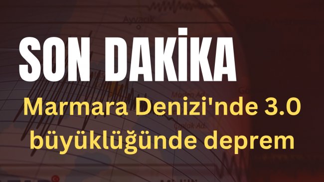 Marmara Denizi’nde 3.0 büyüklüğünde deprem