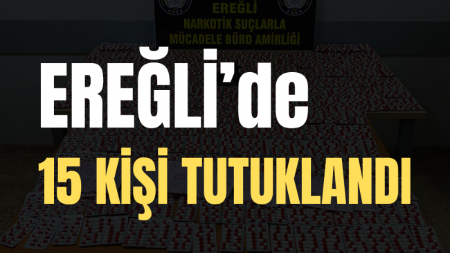 Ereğli’de Aranan 15 Kişi Tutuklandı