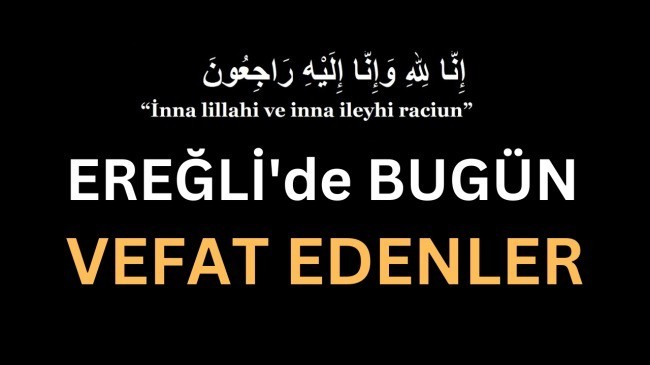 07.02.2024 | Ereğli’de Bugün Vefat Edenler