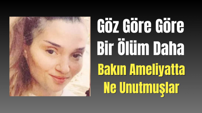 Göz göre göre bir ölüm daha