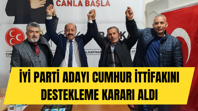 HALKAPINAR’da İYİ PARTİ ADAYI CUMHUR İTTİFAKINI DESTEKLEME KARARI ALDI