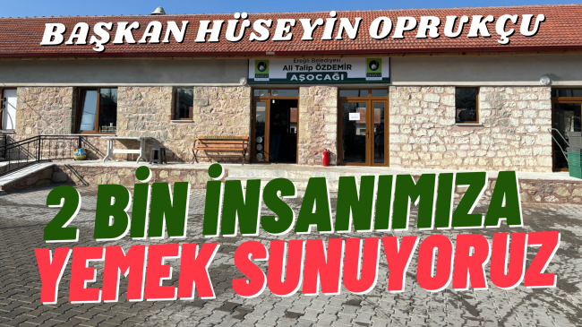 “2 Bin İnsanımıza Yemek Sunuyoruz”