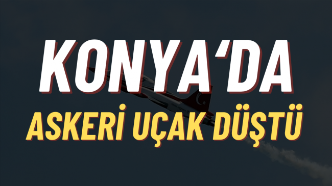 Konya’da Askeri Eğitim Uçağı Düştü