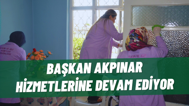 BAŞKAN AKPINAR HİZMETLERİNE DEVAM EDİYOR