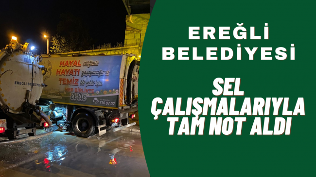 Ereğli Belediyesi Sel Çalışmalarıyla Tam Not Aldı