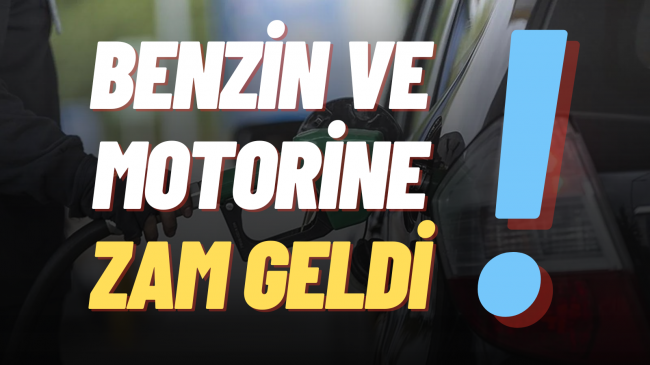 Benzin ve motorine zam geldi ”İşte detaylar”