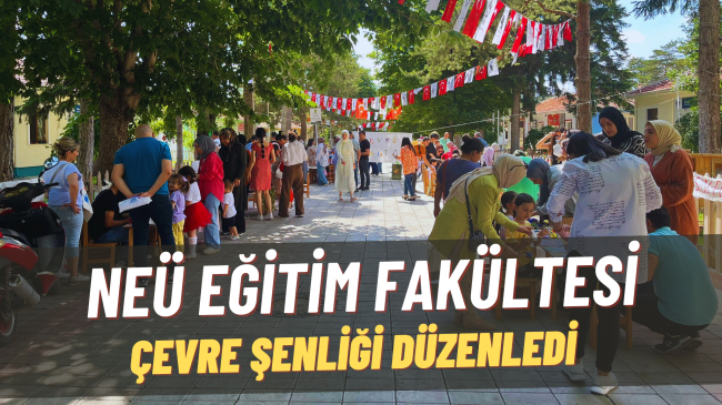 NEÜ EĞİTİM FAKÜLTESİ ”ÇEVRE ŞENLİĞİ DÜZENLEDİ”