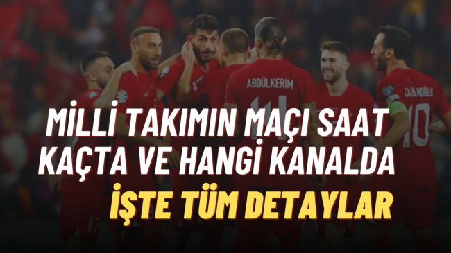 Milli Takımın Maçı Saat Kaçta Hangi Kanalda ”İşte Detaylar”