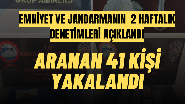 EMNİYET VE JANDARMANIN 2 HAFTALIK DENETİMLERİ AÇIKLANDI