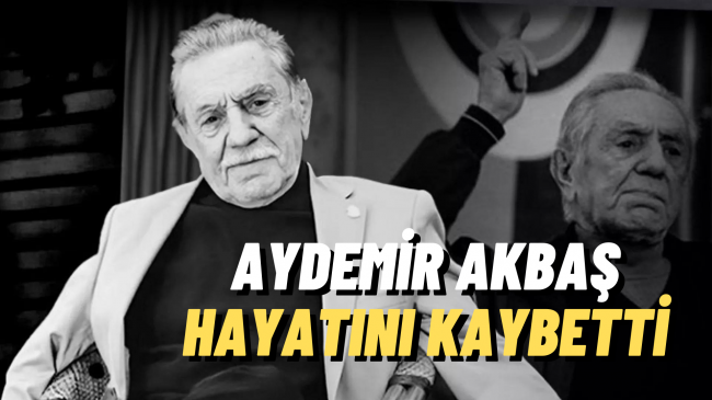 Usta Sanatçı Aydemir Akbaş Hayatını Kaybetti