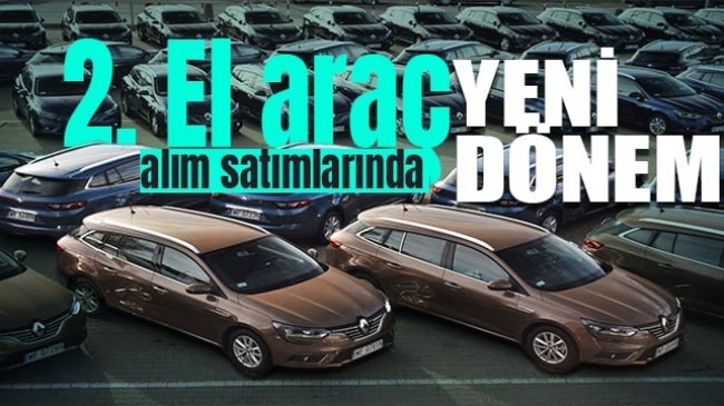 Araç alım satımlarında yeni dönem!