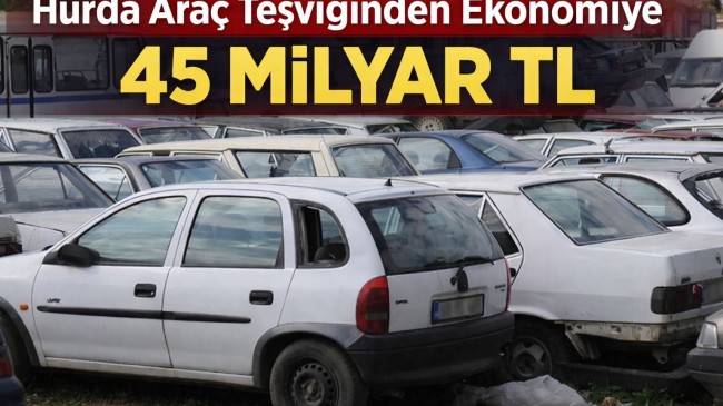 Hurda Araç Teşviğinden Ekonomiye 45 Milyar TL