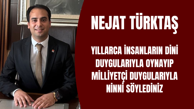 CHP Ereğli İlçe Başkanı Nejat Türktaş’tan Açıklama